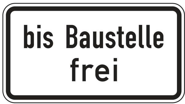 bis Baustelle frei