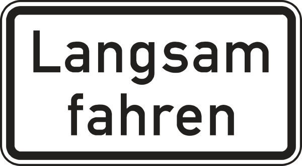 Langsam fahren