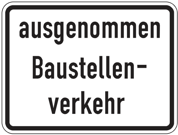 ausgenommen Baustellenverkehr