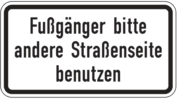 Fußgänger bitte andere Straßenseite benutzen